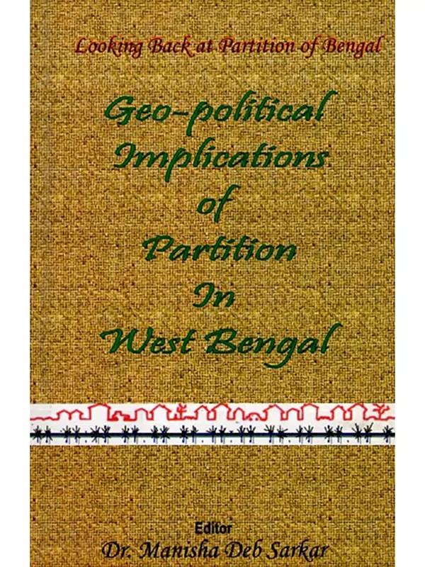Geo-Political Implications of Partition in West Bengal (Looking Back at Partition of Bengal)