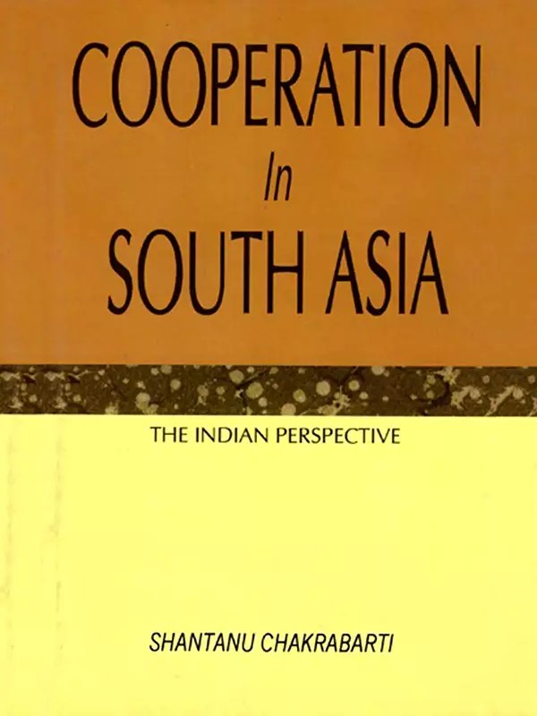 Cooperation in South Asia- The Indian Perspective