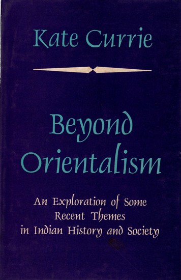 Beyond Orientalism- An Exploration of Some Recent Themes in Indian History and Society (An Old and Rare Book)