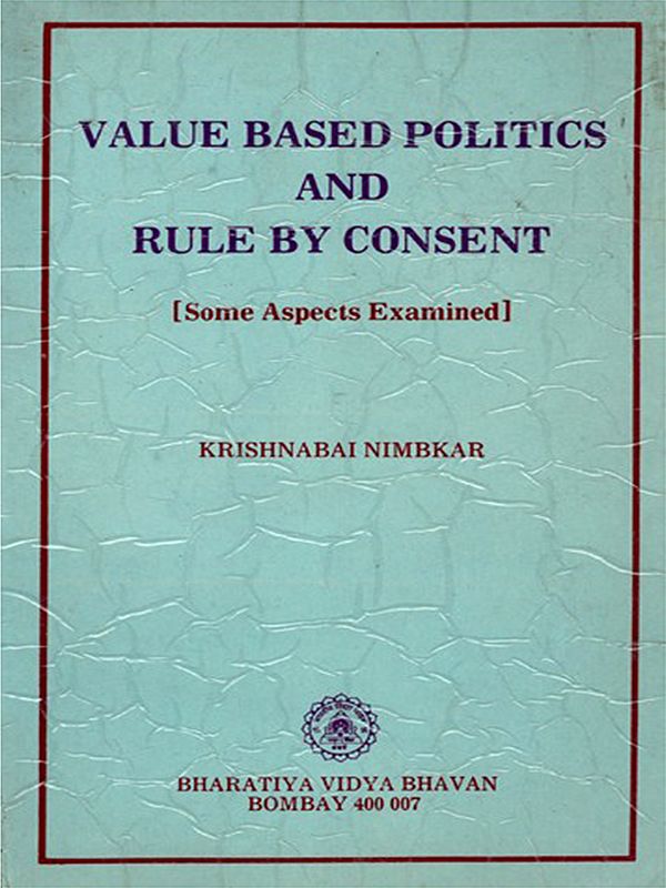 Value Based Politics and Rule by Consent (Some Aspects Examined) An Old and Rare Book