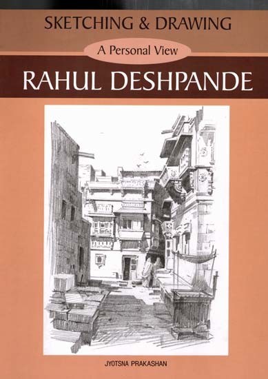 Sketching & Drawing- A Personal View By Rahul Deshpande