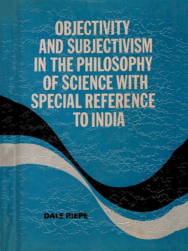 Objectivity and Subjectivism in the Philosophy of Science with Special Reference to India (An Old and Rare Book)