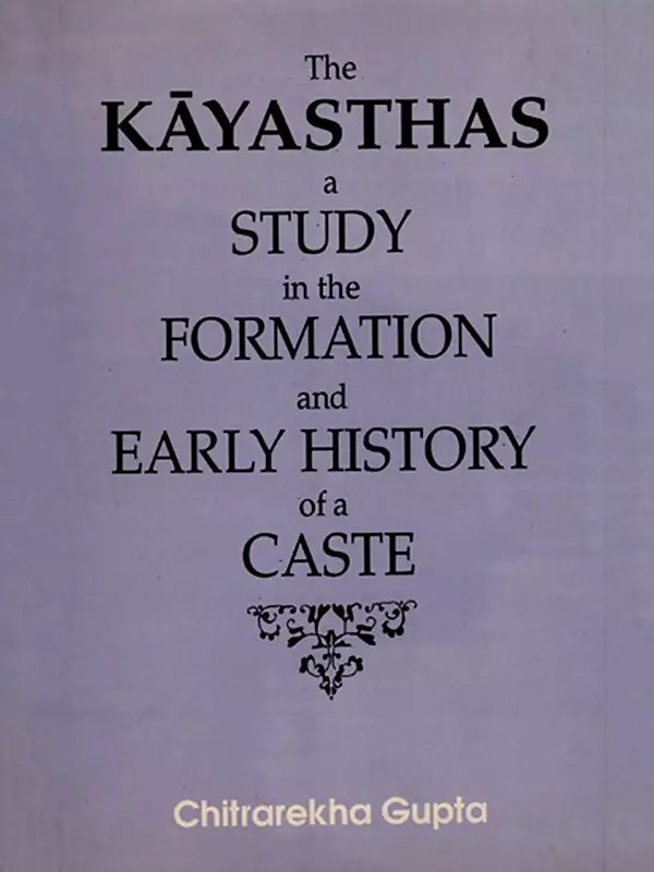 The Kayasthas- A Study in the Formation and Early History of a Caste (An Old and Rare Book)