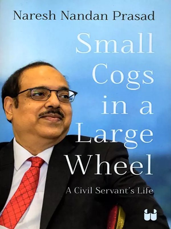 Small Cogs in a Large Wheel (A Civil Servant's Life)