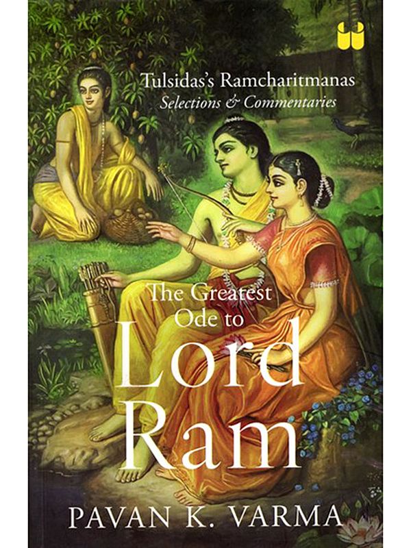 The Greatest Ode to Lord Ram (Tulsidas’s Ramcharitmanas Selections and Commentaries)
