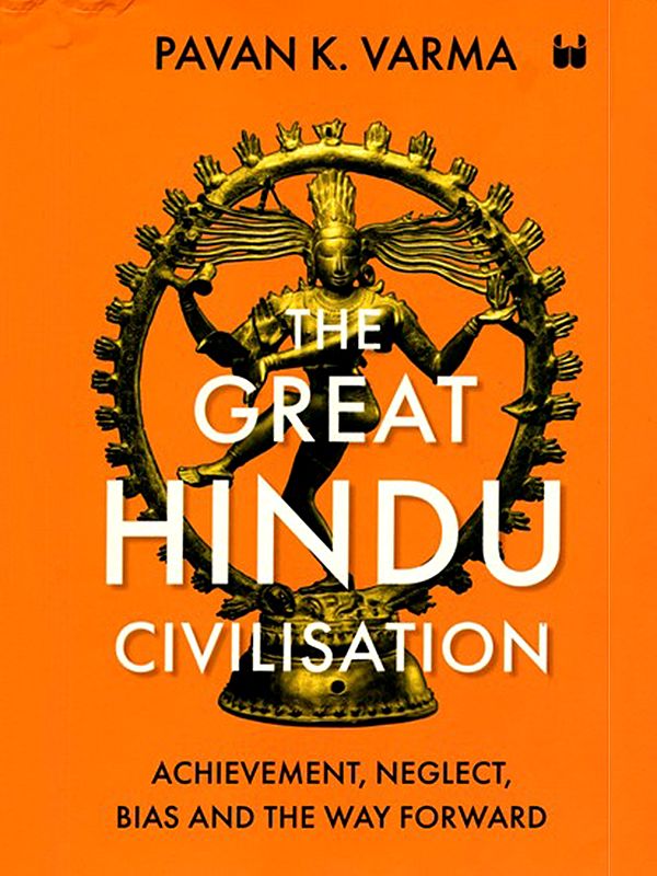 The Great Hindu Civilisation (Achievement, Neglect, Bias And The Way Forward)