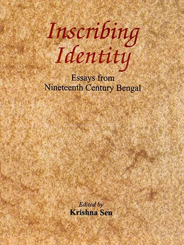 Inscribing Identity- Essays from Nineteenth Century Bengal