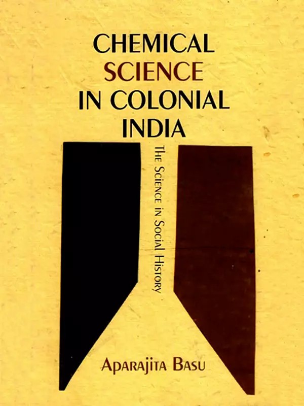 Chemical Science in Colonial India- The Science in Social History