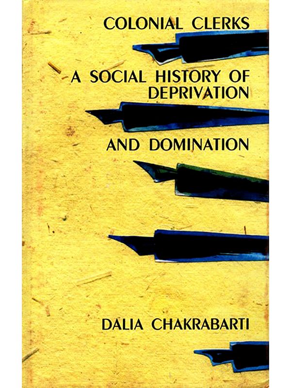 Colonial Clerks- A Social History of Deprivation and Domination (An Old and Rare Book)