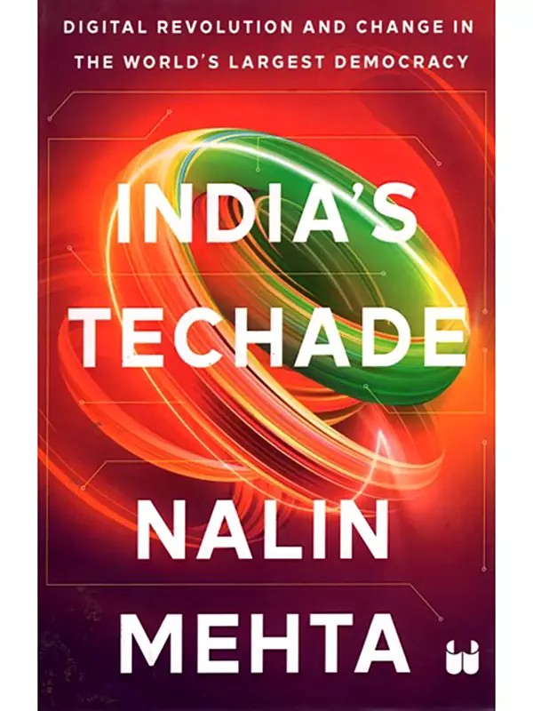 India’s Techade: Digital Revolution and Change in the World’s Largest Democracy