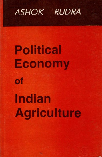Political Economy of Indian Agriculture (An Old and Rare Book)