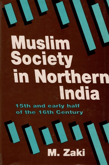 Muslim Society in Northern India During the 15th and First Half of the 16th Century (An Old and Rare Book)