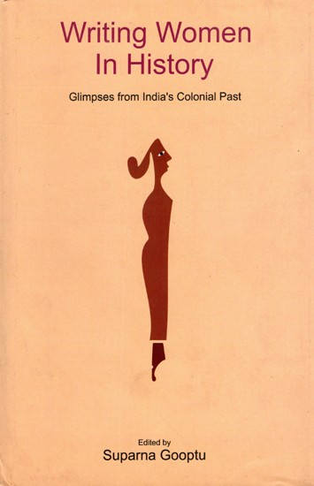 Writing Women in History: Glimpses from India's Colonial Past