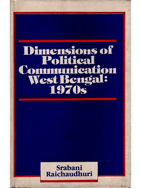 Dimensions of Political Communication West Bengal: 1970s