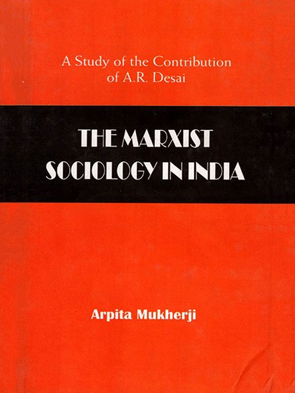 The Marxist Sociology in India- A Study of the Contribution of A.R. Desai