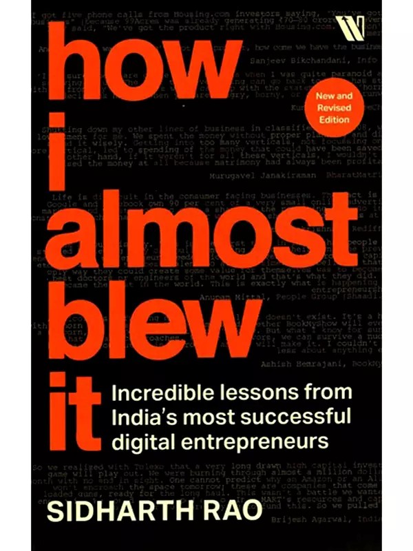 How I Almost Blew it (Incredible Lessons from India’s Most Successful Digital Entrepreneurs)