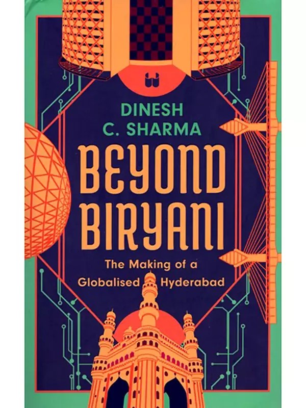 Beyond Biryani (The Making of a Globalised Hyderabad)