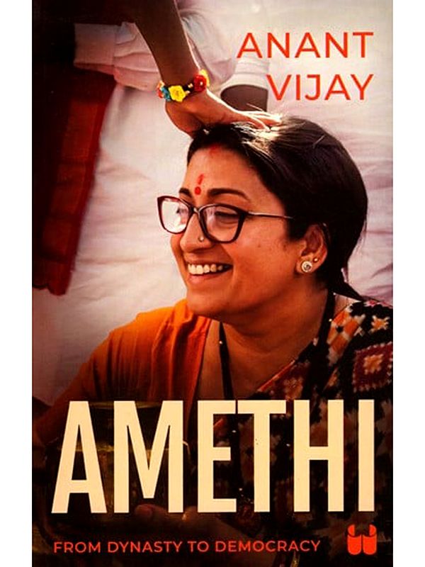 Amethi from Dynasty to Democracy