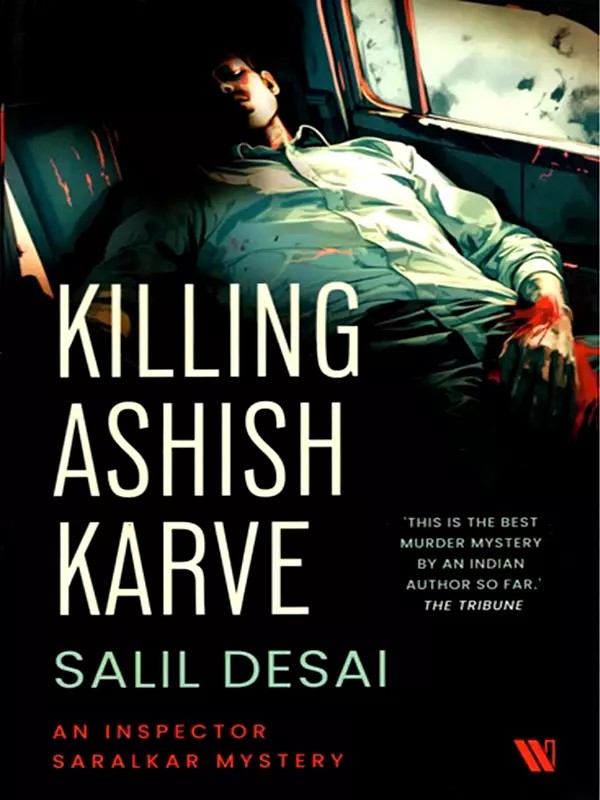Killing Ashish Karve (An Inspector Saralkar Mystery)