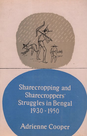 Sharecropping and Sharecroppers Struggles in Bengal 1930-1950