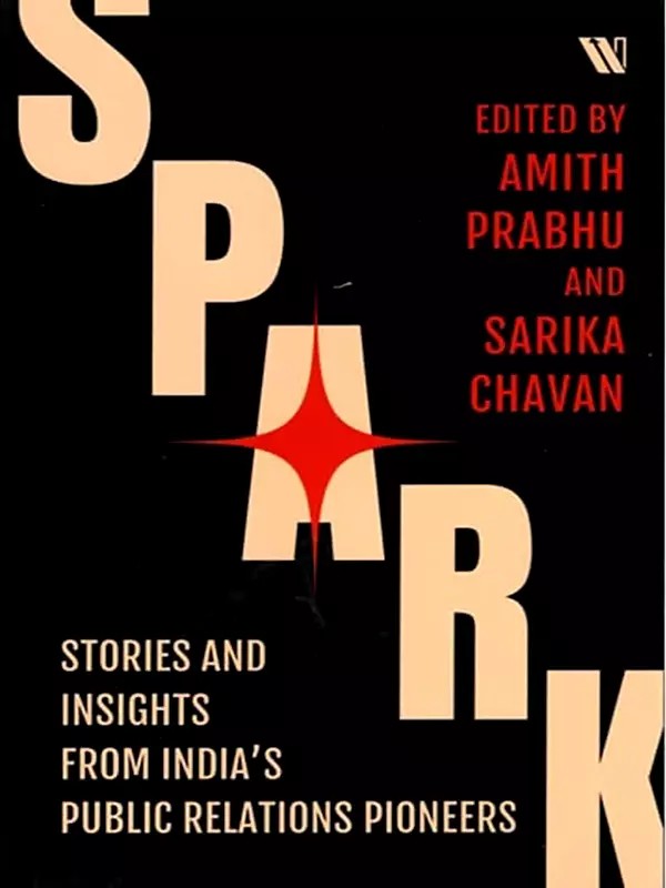 Spark (Stories and Insights from India’s Public Relations Pioneers)