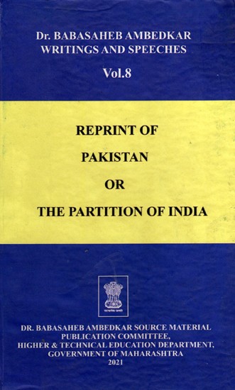 Dr. Babasaheb Ambedkar Writings and Speeches: Reprint of Pakistan or the Partition of India (Vol. 8)