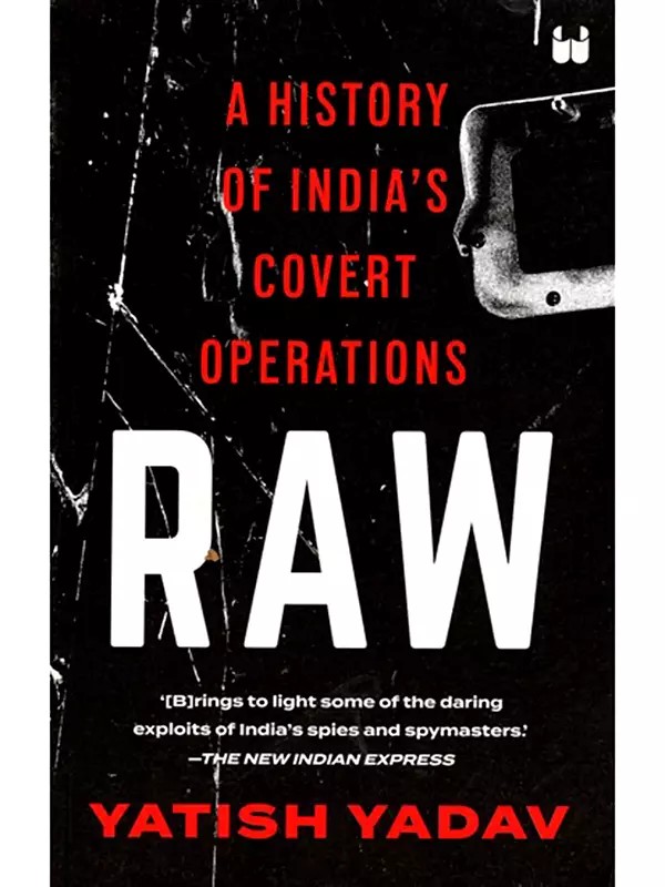 Raw (A History of India's Covert Operations)