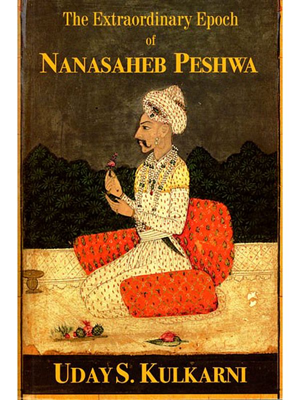 The Extraordinary Epoch of Nanasaheb Peshwa