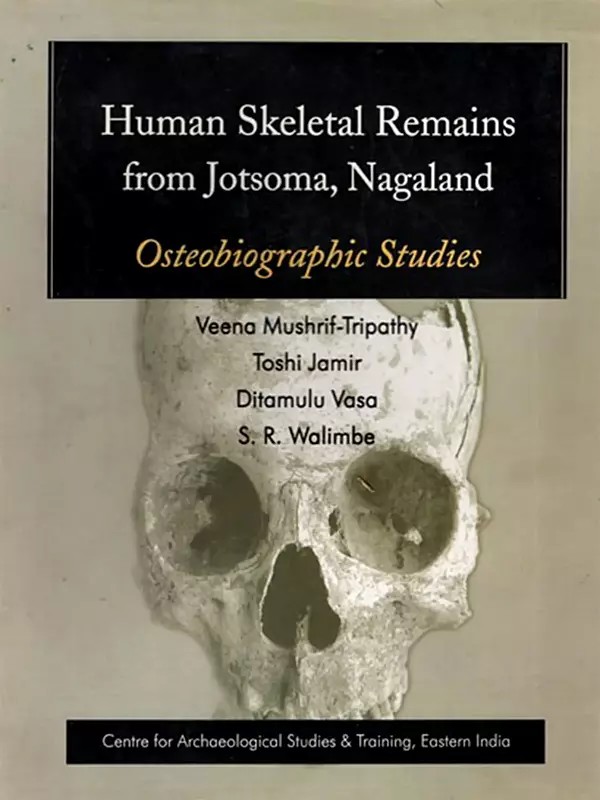 Human Skeletal Remains from Jotsoma, Nagaland: Osteobiographic Studies