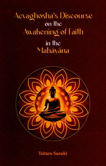 Acvaghosha's Discourse on the Awakening of Faith in the Mahayana