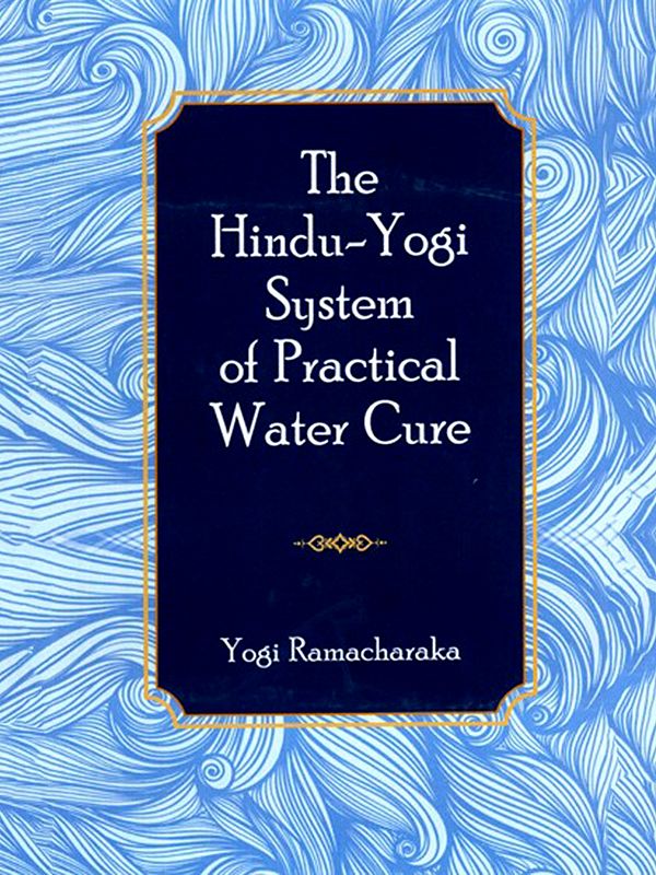 The Hindu-Yogi System of Practical Water Cure