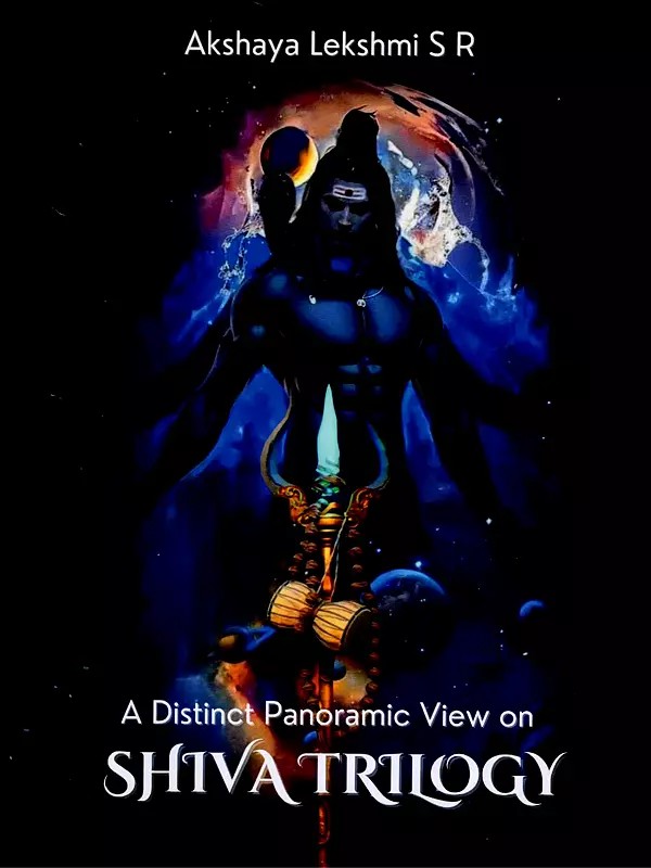 A Distinct Panoramic View on Shiva Trilogy
