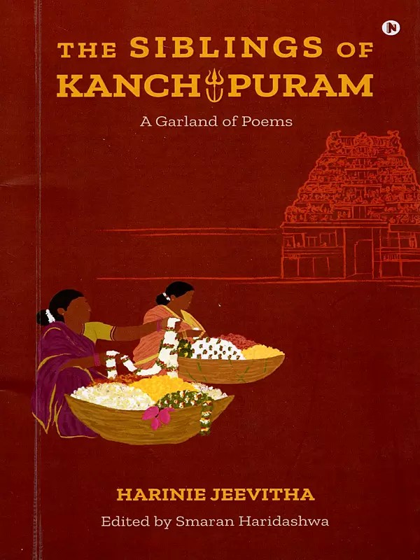 The Siblings of Kanchipuram: A Garland of Poems