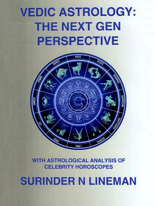 Vedic Astrology: The Next Gen Perspective (With Astrological Analysis of Celebrity Horoscopes)