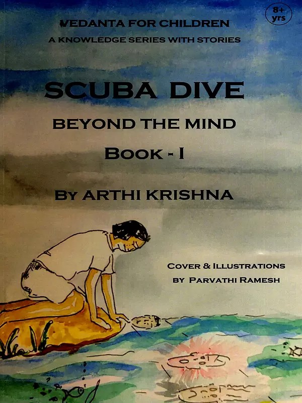 Scuba Dive- Beyond the Mind: Vedanta for Children- A Knowledge Series with Stories (Book - I)