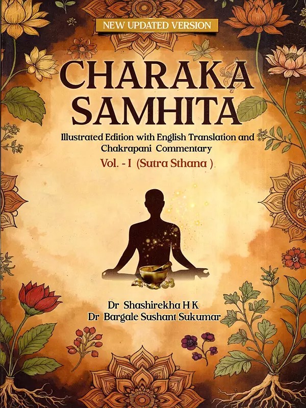 Charaka Samhita- Illustrated Edition with English Translation and Chakrapani Commentary: Vol-1 (Sutra Sthana)