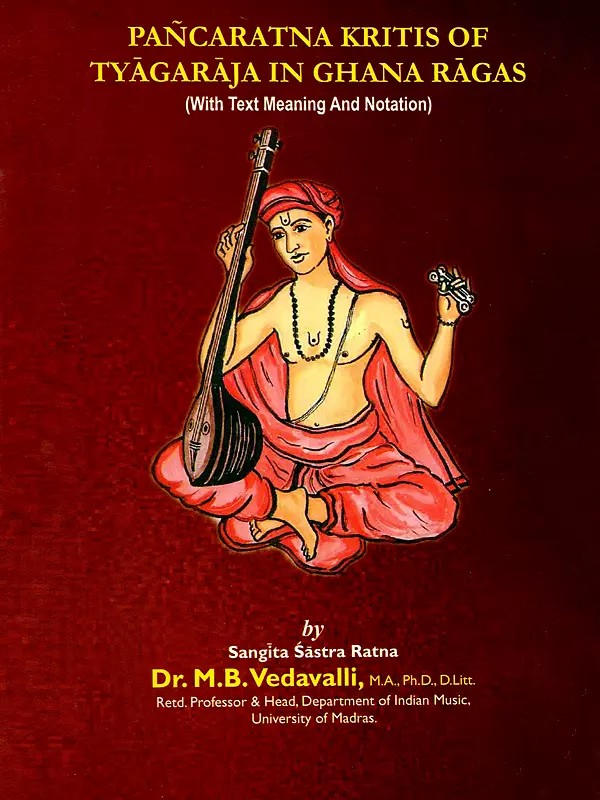 Pancaratna Kritis of Tyagaraja in Ghana Ragas (With Text Meaning And Notation)