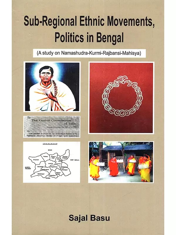 Sub-Regional Ethnic Movements, Politics in Bengal (A Study on Namashudra-Kurmi-Rajbansi-Mahisya)