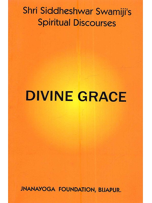 Shri Siddheshwar Swamiji's Spiritual Discourses Divine Grace