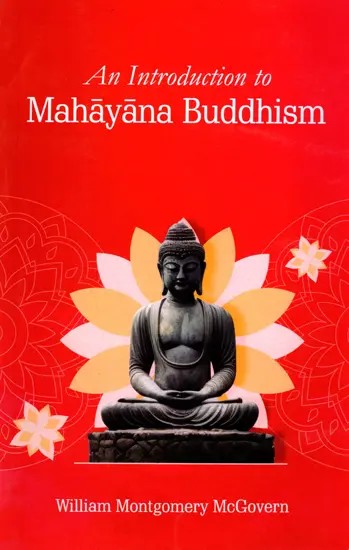 An Introduction to Mahayana Buddhism (With Especial Reference to Chinese and Japanese Phases)