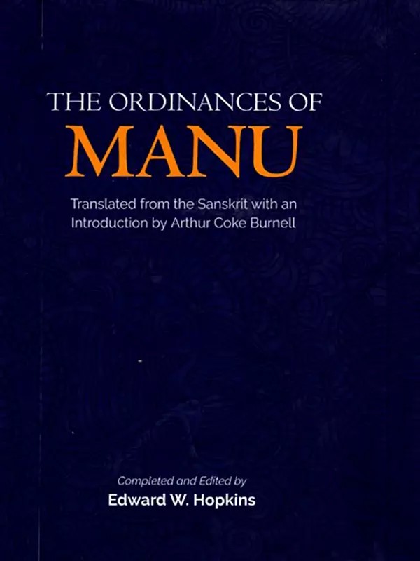 The Ordinances of Manu (Translated from the Sanskrit with an Introduction by Arthur Coke Burnell)