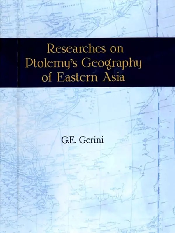 Researches on Ptolemy's Geography of Eastern Asia (A Further India and Indo-Malay Archipelago)