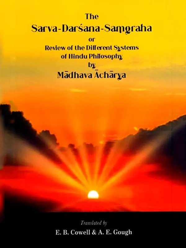 The Sarva Darsana Samgraha or Review of The Different Systems of Hindu Philosophy