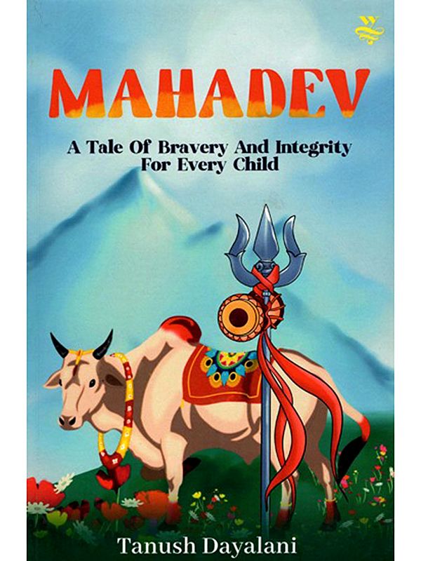 Mahadev (A Tale of Bravery and Integrity for Every Child)