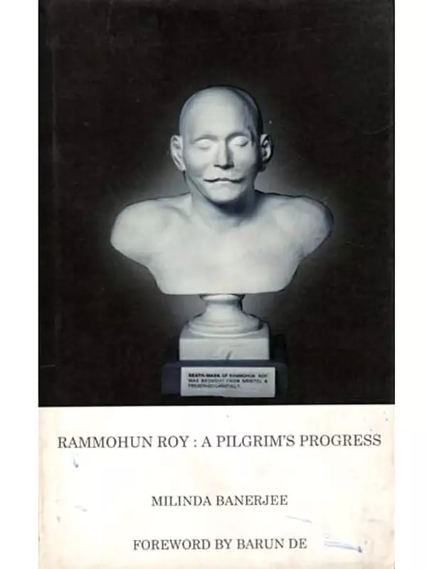Rammohun Roy: A Pilgrim's Progress