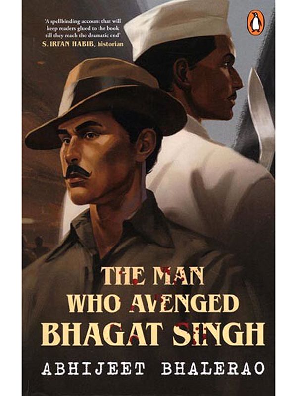The Man Who Avenged Bhagat Singh