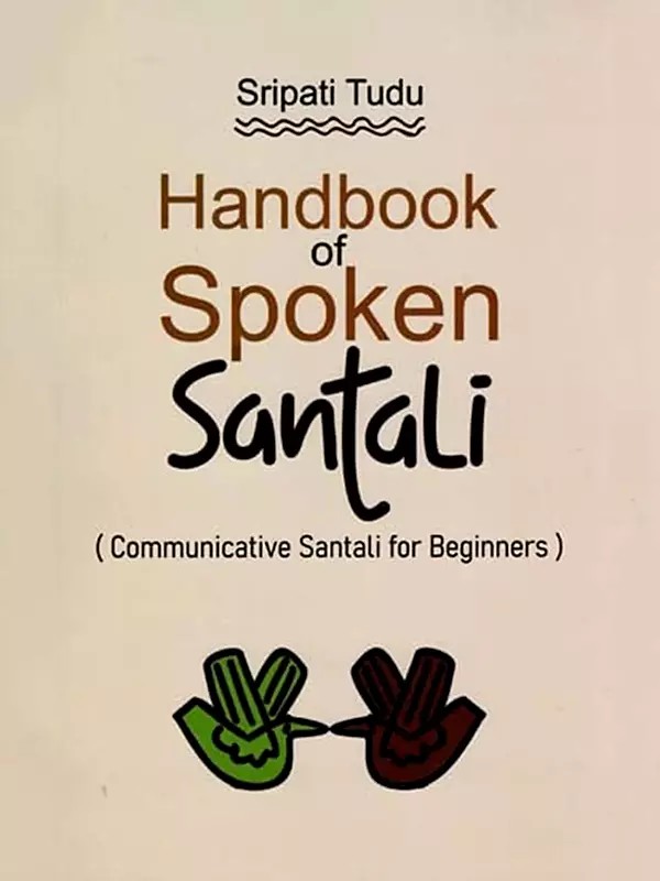 Handbook of Spoken Santali (A communicative Santali Primer for Begginers)