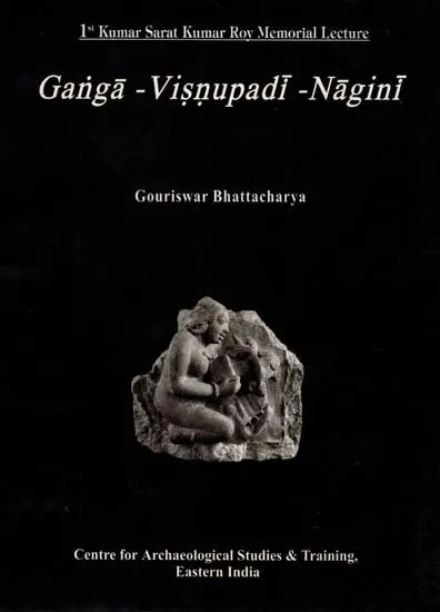 Ganga-Visnupadi-Nagini: 1st Kumar Sarat Kumar Roy Memorial Lecture (An Old and Rare Book)