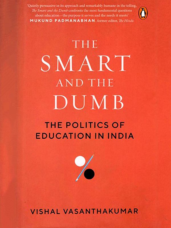 The Smart and the Dumb the Politics of Education in India