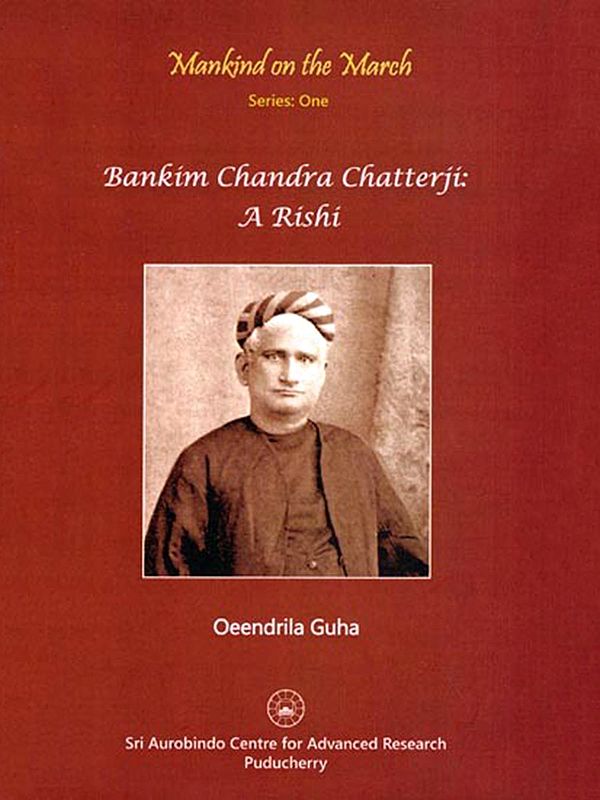 Mankind on the March- Bankim Chandra Chatterji: A Rishi (Series: One)